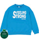 FEELING STRONG sweatshirt